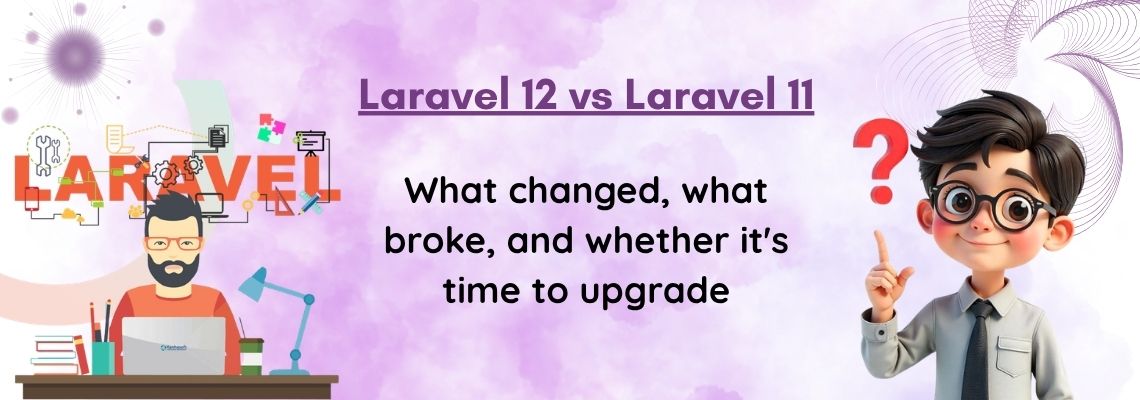 Laravel 12 vs Laravel 11.jpg
